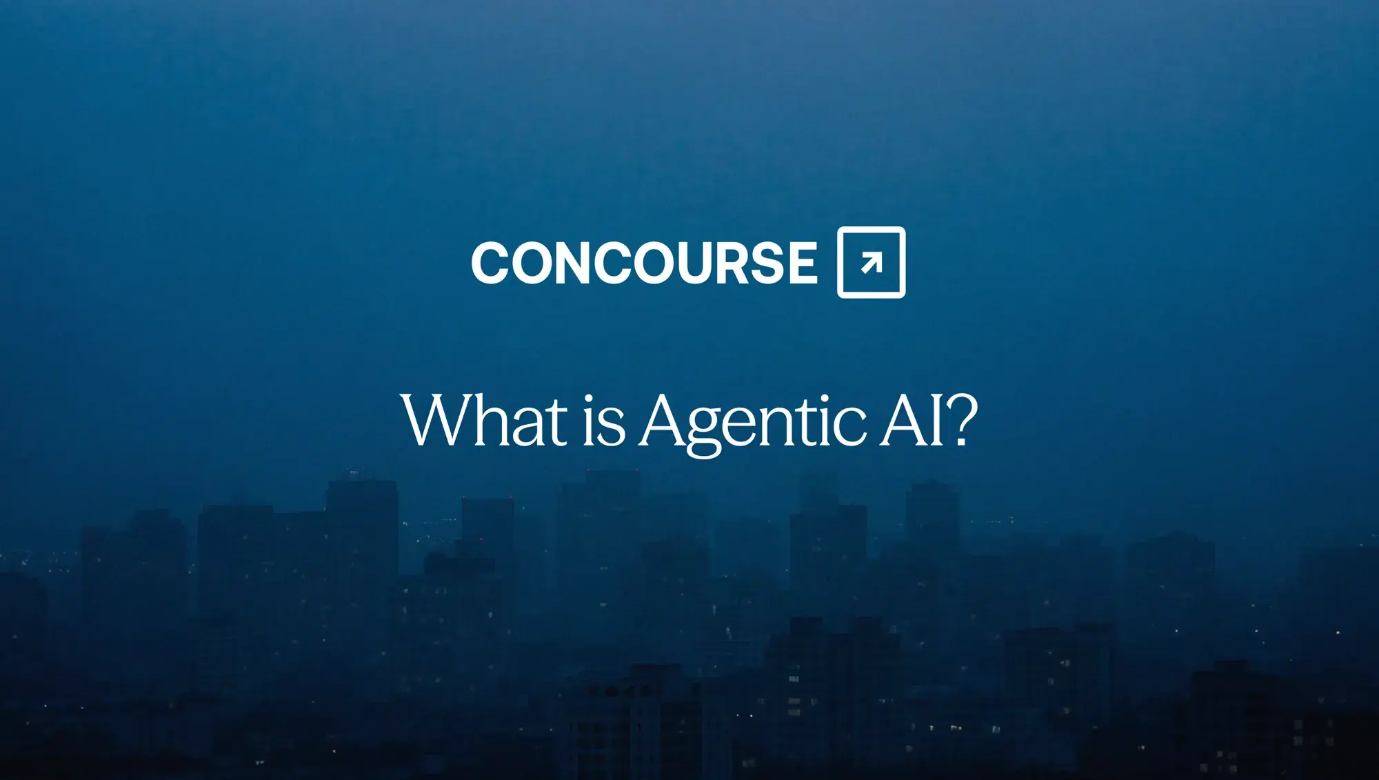 Concourse "Agentic AI" cover graphic: the Concourse wordmark and title in white over a blue city skyline at dusk.